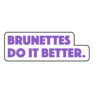 Brunettes Do It Better Sticker (Lavender)